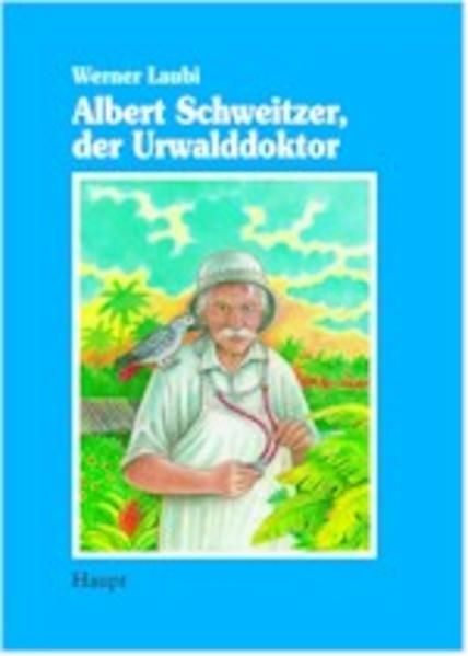 Albert Schweitzer, der Urwalddoktor