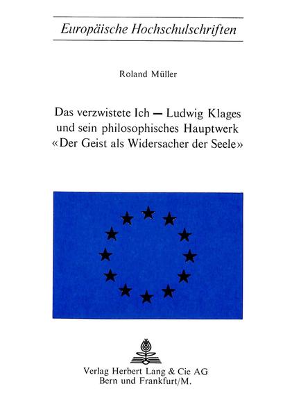 Das Verzwistete ich - Ludwig Klages und sein philosophisches Hauptwerk «Der Geist als Widersacher der Seele»