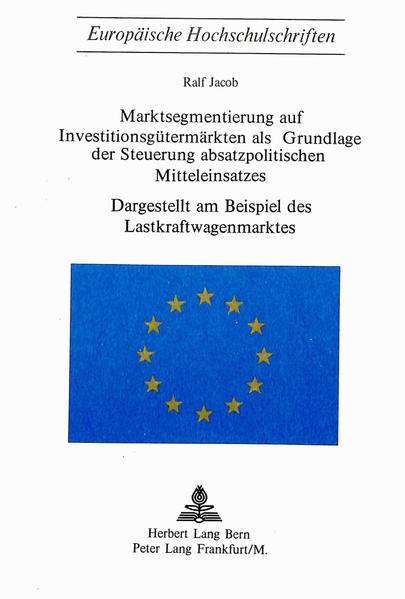 Marktsegmentierung auf Investitionsgütermärkten als Grundlage der Steuerung absatzpolitischen Mitteleinsatzes