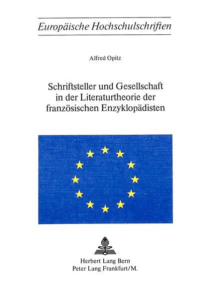 Schriftsteller und Gesellschaft in der Literaturtheorie der französischen Enzyklopädisten