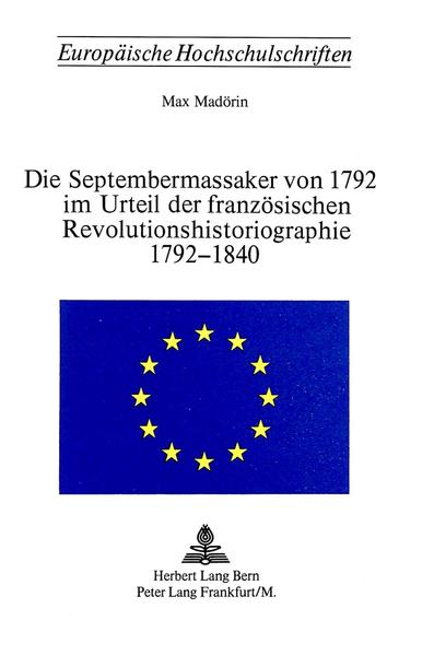 Die Septembermassaker von 1792 im Urteil der französischen Revolutionshistoriographie 1792-1840