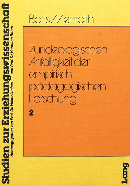 Zur Ideologischen Anfälligkeit der empirisch-pädagogischen Forschung