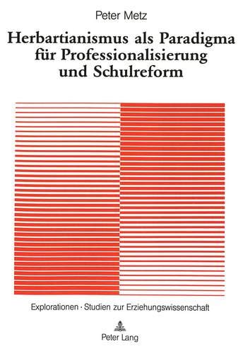 Herbartianismus als Paradigma für Professionalisierung und Schulreform