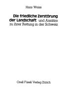 Die friedliche Zerstörung der Landschaft