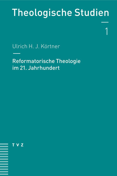 Reformatorische Theologie im 21. Jahrhundert