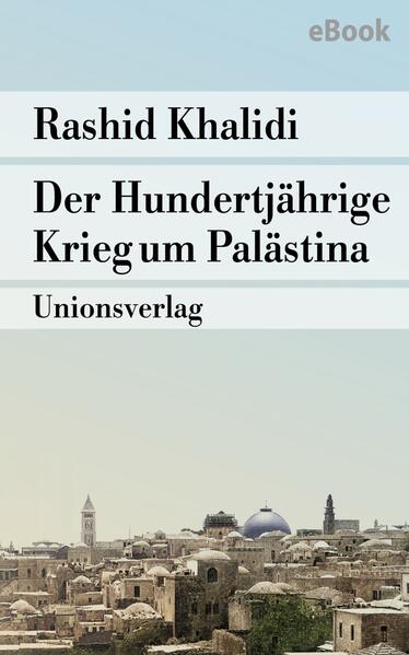 Der Hundertjährige Krieg um Palästina