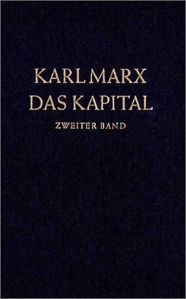 Das Kapital. Kritik der politischen Ökonomie / Das Kapital. Zweiter Band