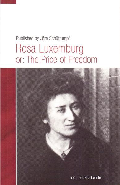 Rosa Luxemburg or: The Price of Freedom