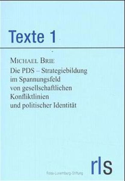 Die PDS - Strategiebildung im Spannungsfeld von gesellschaftlichen Konfliktlinien und politischer Identität