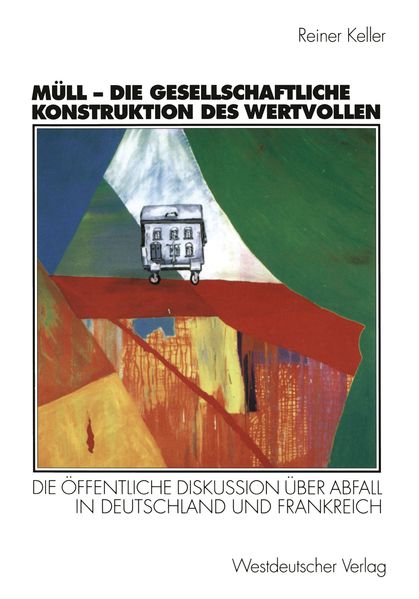Müll - Die gesellschaftliche Konstruktion des Wertvollen
