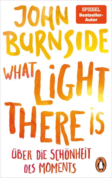 What light there is – Über die Schönheit des Moments