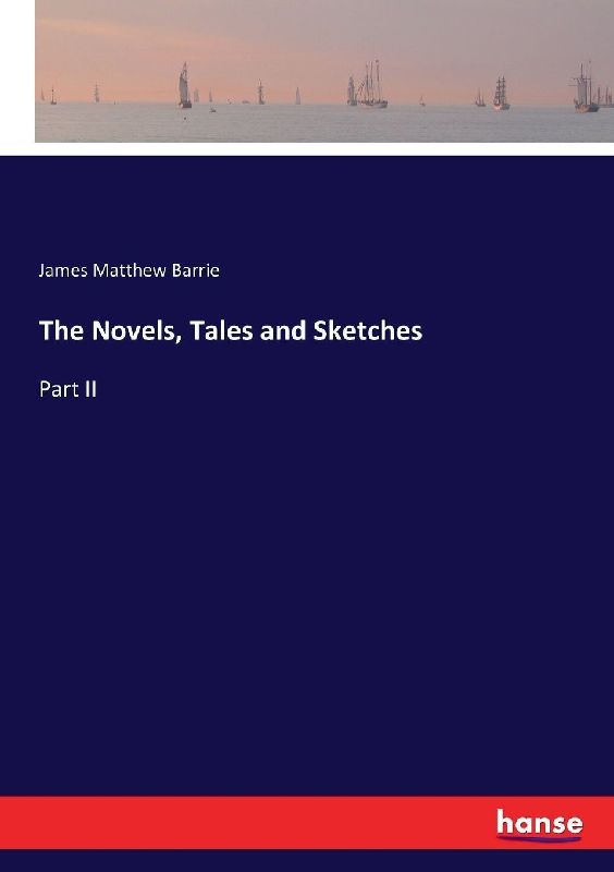 The Novels, Tales and Sketches