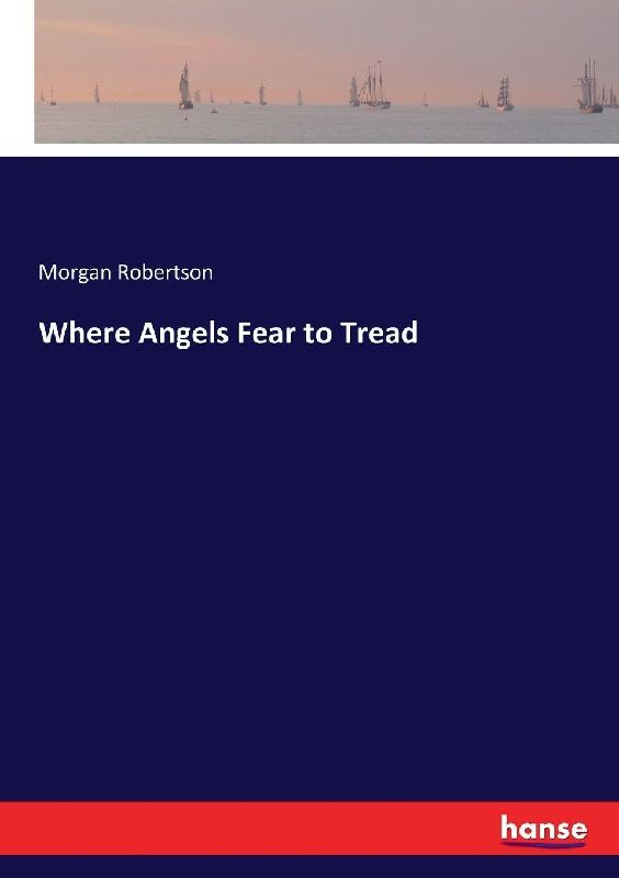 Where Angels Fear to Tread
