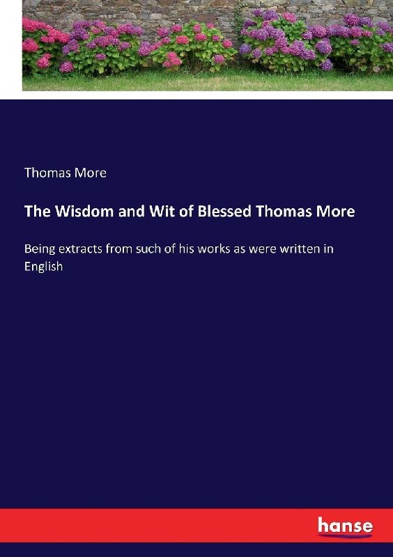 The Wisdom and Wit of Blessed Thomas More