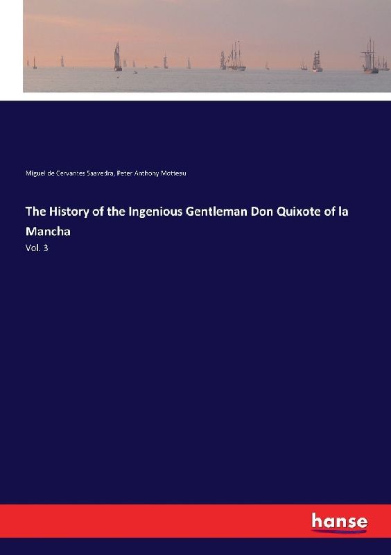 The History of the Ingenious Gentleman Don Quixote of la Mancha