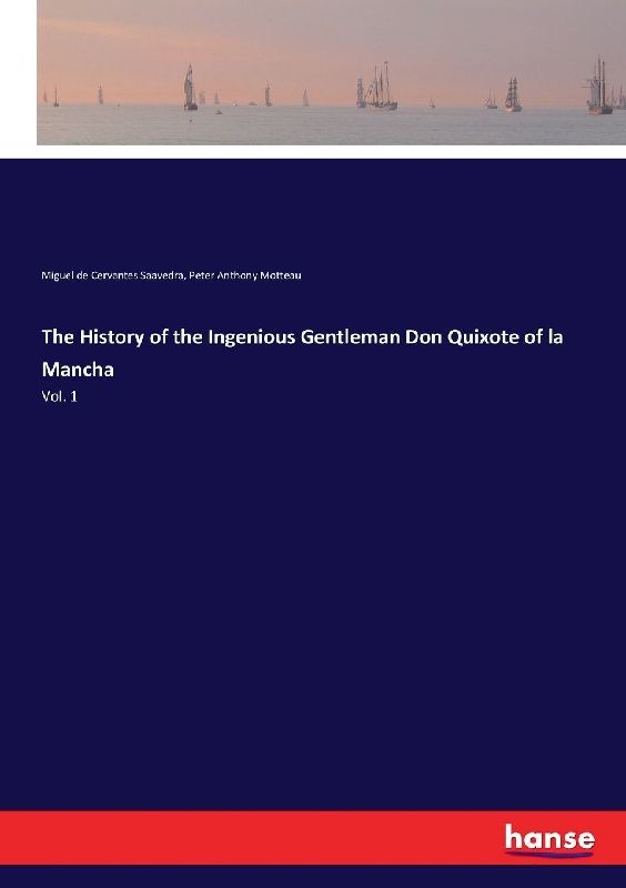 The History of the Ingenious Gentleman Don Quixote of la Mancha
