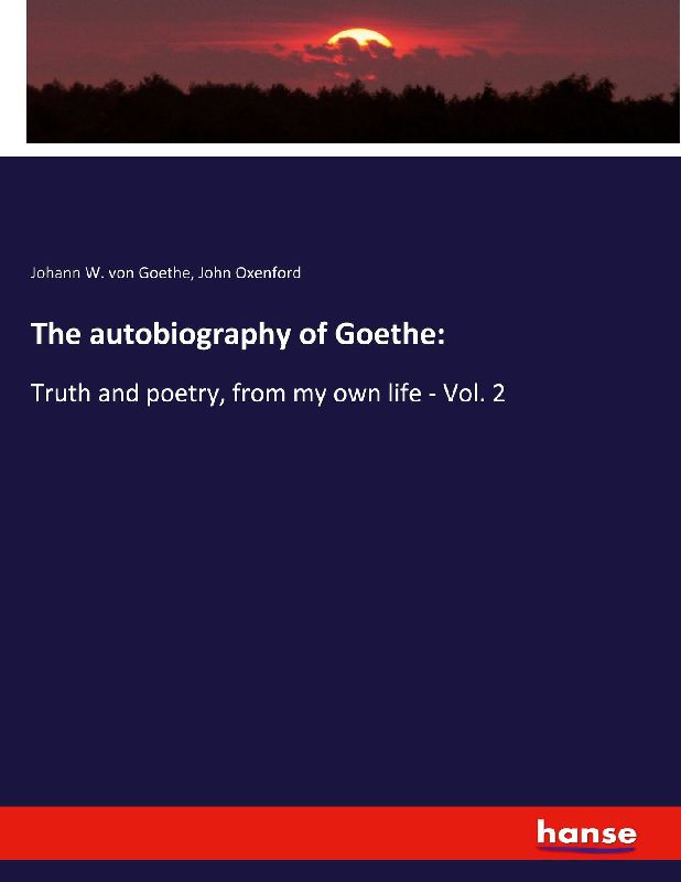 The autobiography of Goethe:
