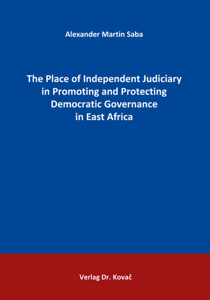 The Place of Independent Judiciary in Promoting and Protecting Democratic Governance in East Africa