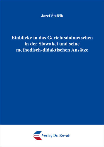 Einblicke in das Gerichtsdolmetschen in der Slowakei und seine methodisch-didaktischen Ansätze