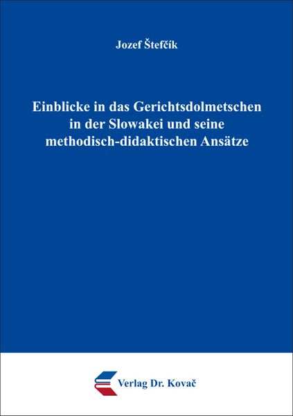 Einblicke in das Gerichtsdolmetschen in der Slowakei und seine methodisch-didaktischen Ansätze