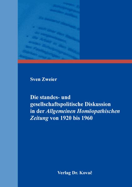Die standes- und gesellschaftspolitische Diskussion in der Allgemeinen Homöopathischen Zeitung von 1920 bis 1960