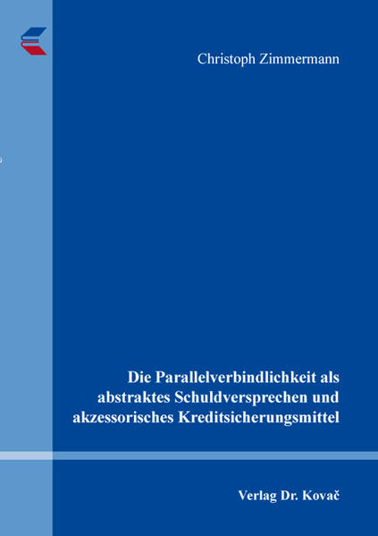 Die Parallelverbindlichkeit als abstraktes Schuldversprechen und akzessorisches Kreditsicherungsmittel