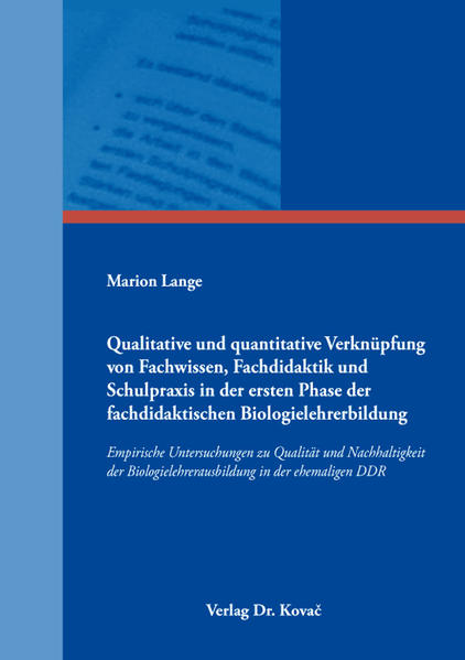 Qualitative und quantitative Verknüpfung von Fachwissen, Fachdidaktik und Schulpraxis in der ersten Phase der fachdidaktischen Biologielehrerbildung