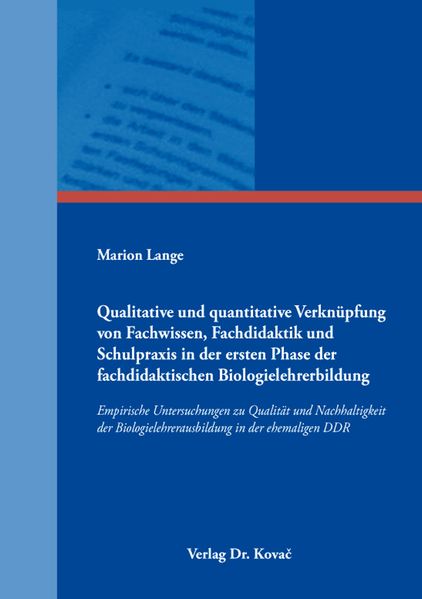 Qualitative und quantitative Verknüpfung von Fachwissen, Fachdidaktik und Schulpraxis in der ersten Phase der fachdidaktischen Biologielehrerbildung