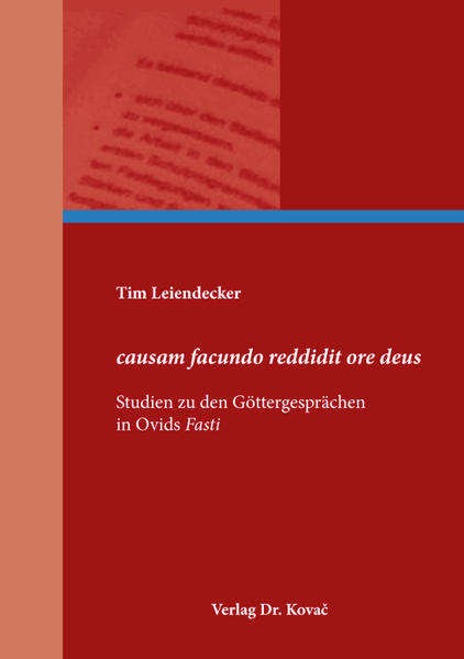 causam facundo reddidit ore deus – Studien zu den Göttergesprächen in Ovids Fasti