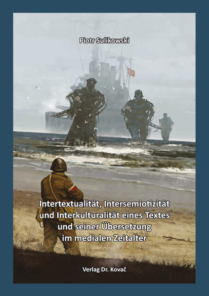 Intertextualität, Intersemiotizität und Interkulturalität eines Textes und seiner Übersetzung im medialen Zeitalter
