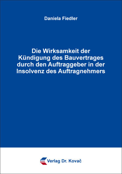 Die Wirksamkeit der Kündigung des Bauvertrages durch den Auftraggeber in der Insolvenz des Auftragnehmers