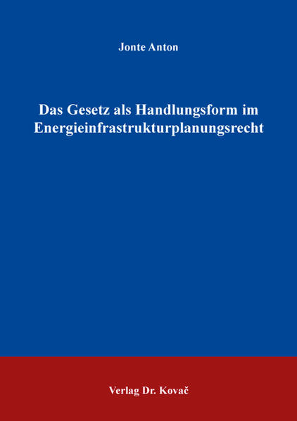 Das Gesetz als Handlungsform im Energieinfrastrukturplanungsrecht