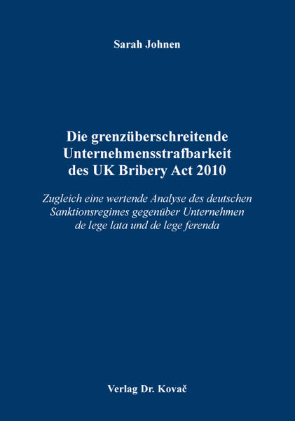 Die grenzüberschreitende Unternehmensstrafbarkeit des UK Bribery Act 2010