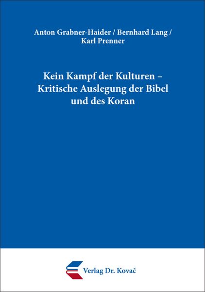 Kein Kampf der Kulturen – Kritische Auslegung der Bibel und des Koran
