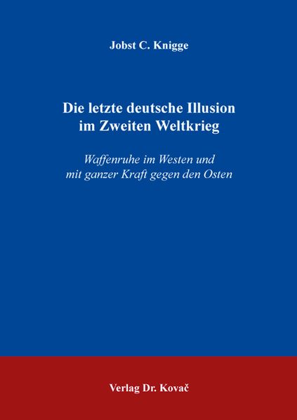 Die letzte deutsche Illusion im Zweiten Weltkrieg