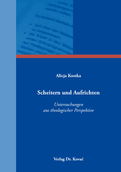 Scheitern und Aufrichten – Untersuchungen aus theologischer Perspektive