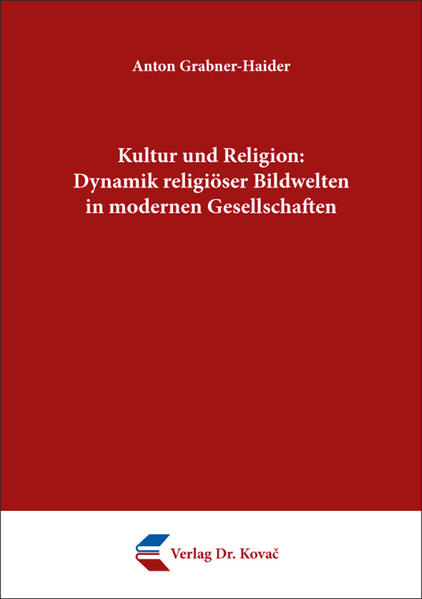 Kultur und Religion: Dynamik religiöser Bildwelten in modernen Gesellschaften