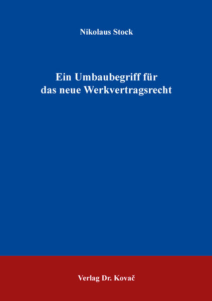 Ein Umbaubegriff für das neue Werkvertragsrecht