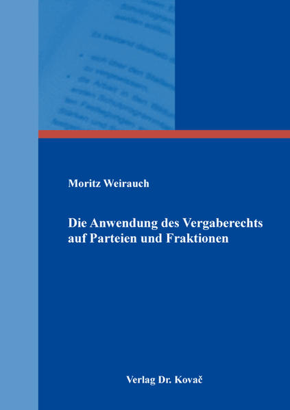 Die Anwendung des Vergaberechts auf Parteien und Fraktionen