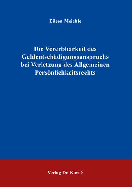 Die Vererbbarkeit des Geldentschädigungsanspruchs bei Verletzung des Allgemeinen Persönlichkeitsrechts