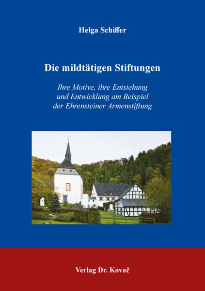 Die mildtätigen Stiftungen – Ihre Motive, ihre Entstehung und Entwicklung am Beispiel der Ehrensteiner Armenstiftung