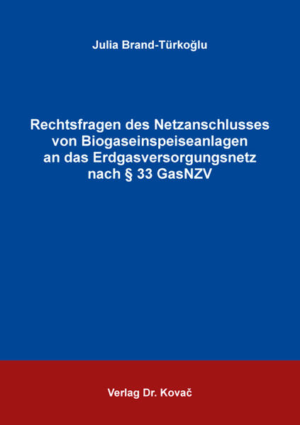 Rechtsfragen des Netzanschlusses von Biogaseinspeiseanlagen an das Erdgasversorgungsnetz nach § 33 GasNZV