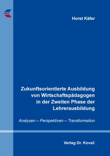 Zukunftsorientierte Ausbildung von Wirtschaftspädagogen in der Zweiten Phase der Lehrerausbildung