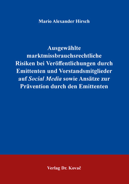 Ausgewählte marktmissbrauchsrechtliche Risiken bei Veröffentlichungen durch Emittenten und Vorstandsmitglieder auf Social Media sowie Ansätze zur Prävention durch den Emittenten