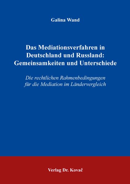 Das Mediationsverfahren in Deutschland und Russland: Gemeinsamkeiten und Unterschiede