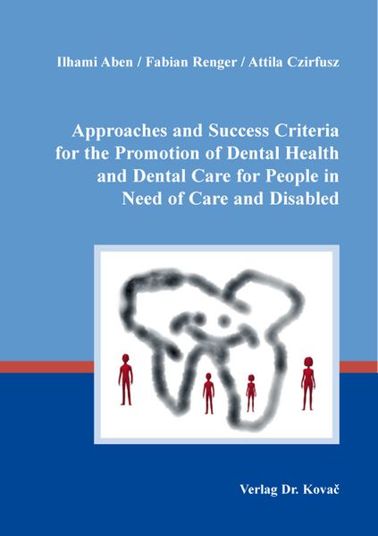 Approaches and Success Criteria for the Promotion of Dental Health and Dental Care for People in Need of Care and Disabled