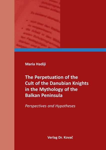 The Perpetuation of the Cult of the Danubian Knights in the Mythology of the Balkan Peninsula