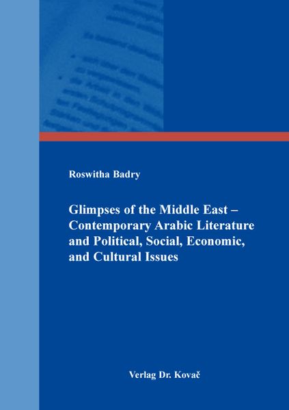 Glimpses of the Middle East – Contemporary Arabic Literature and Political, Social, Economic, and Cultural Issues