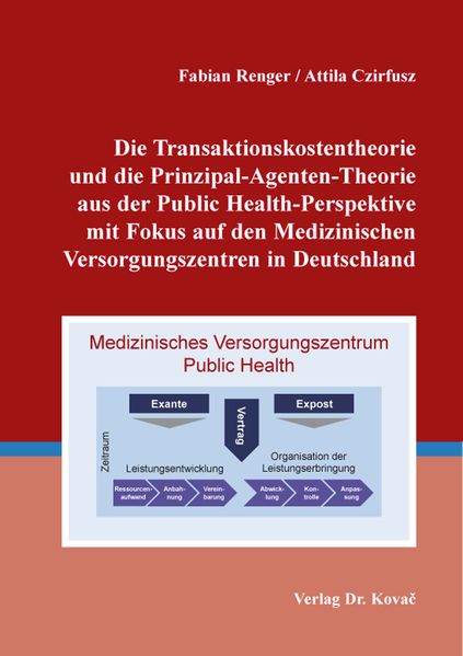 Die Transaktionskostentheorie und die Prinzipal-Agenten-Theorie aus der Public Health-Perspektive mit Fokus auf den Medizinischen Versorgungszentren in Deutschland