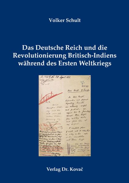 Das Deutsche Reich und die Revolutionierung Britisch-Indiens während des Ersten Weltkriegs